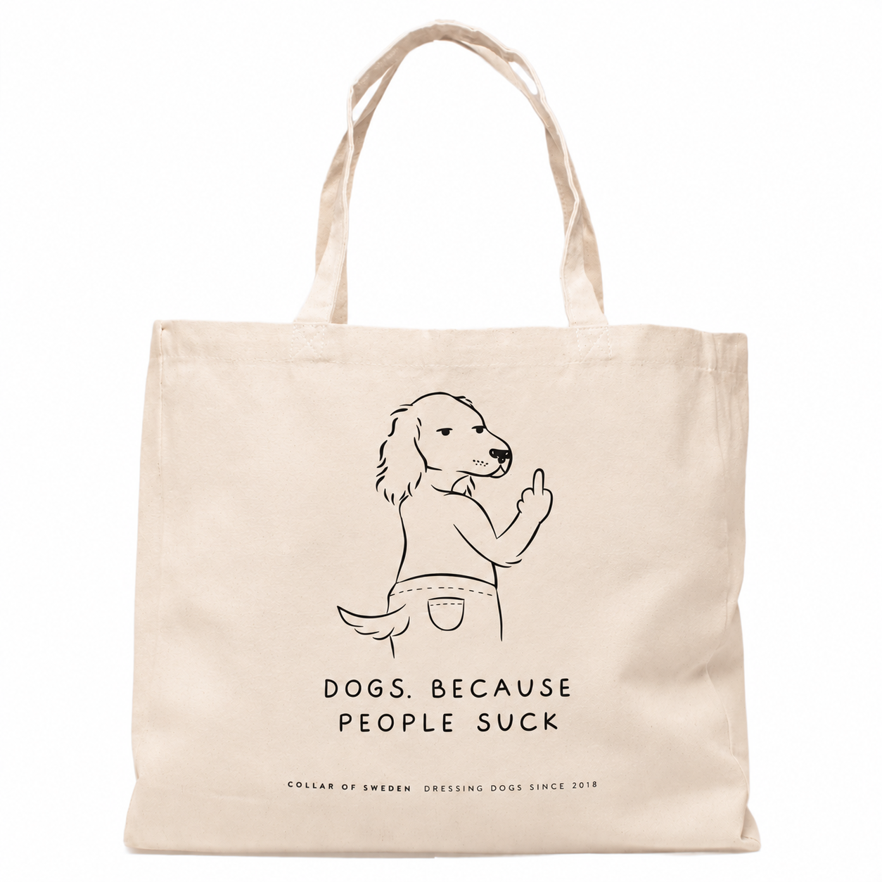 Standard Tote Bag - Dogs. Because People Suck